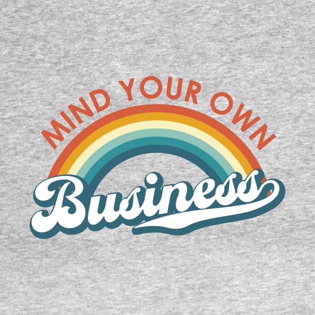 Mind Your Own Business Rainbow by KevinWillms1